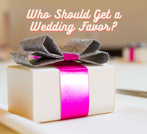Who Gets Wedding Favors?