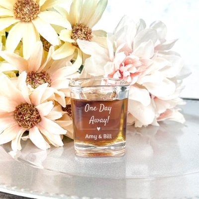 One Day Away Shot Glass - Forever Wedding Favors